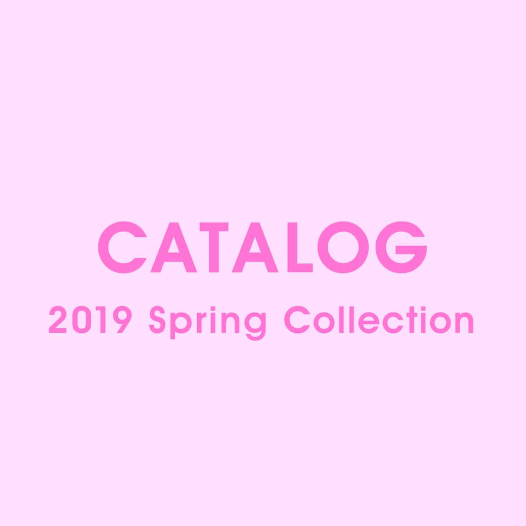 2019 Spring Collection カタログを公開しました。