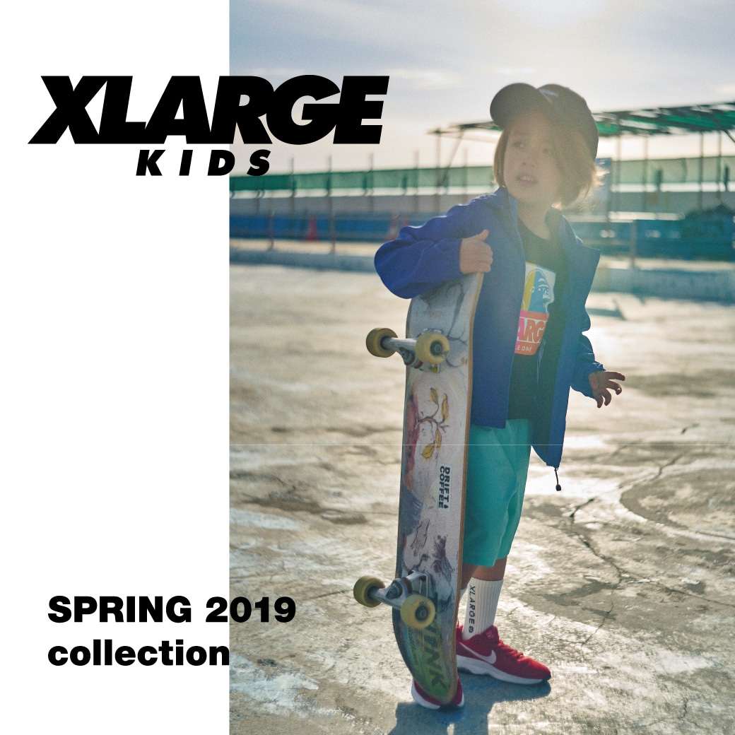 X-girl Stages / XLARGE KIDS SPRING 2019 collection Web Catalog